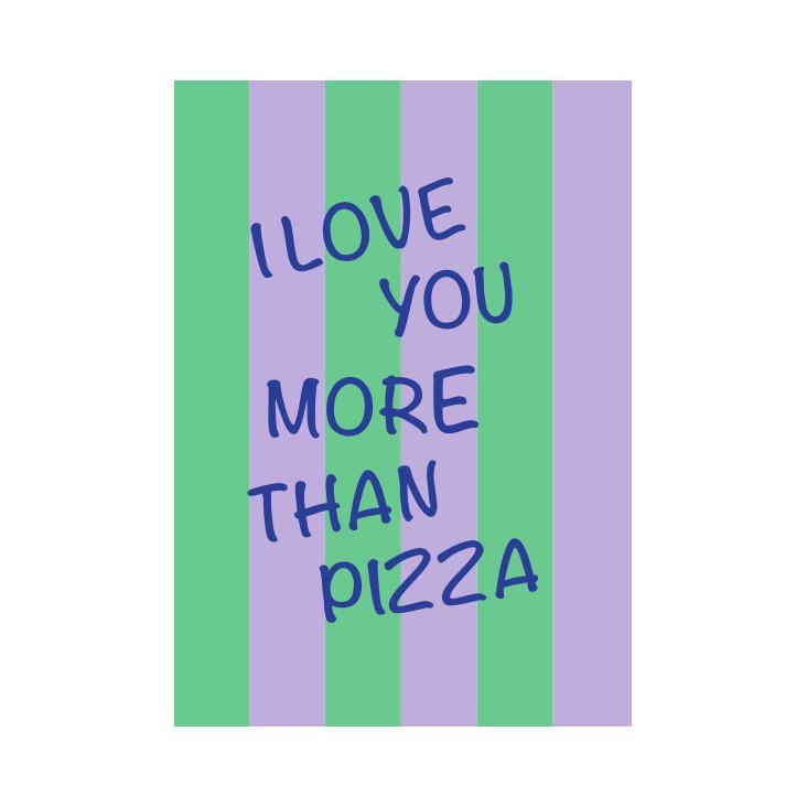 Postkarte I Love you more than Pizza